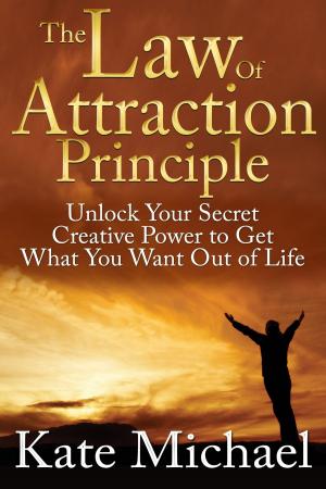 Cover of the book The Law of Attraction Principle: Unlock Your Secret Creative Power to Get What You Want Out of Life by Charles Ricks