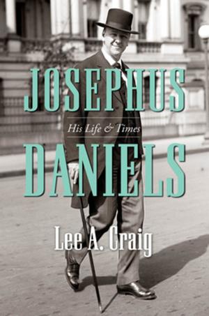 Cover of the book Josephus Daniels by Tracy Devine Guzmán