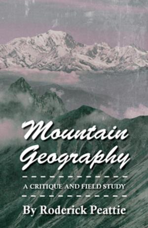 Cover of the book Mountain Geography - A Critique And Field Study by Alice Morse Earle