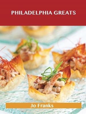 Cover of the book Philadelphia Greats: Delicious Philadelphia Recipes, The Top 48 Philadelphia Recipes by Anna Campbell