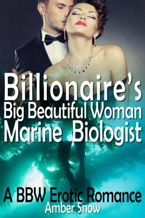 Cover of the book Billionaire's Big Beautiful Woman Marine Biologist - A BBW Erotic Romance by Senisio Antonio