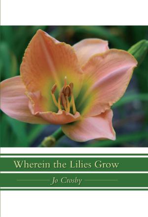 Cover of the book Wherein The Lilies Grow by Bob Mustin