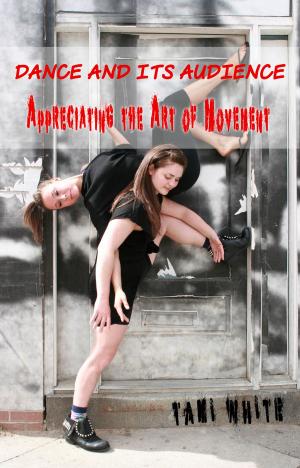 Cover of Dance and Its Audience: Appreciating the Art of Movement