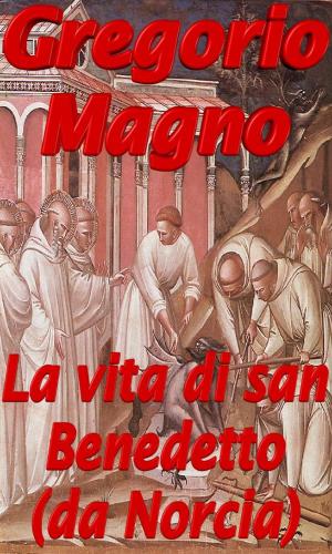 Cover of the book La vita di san Benedetto (da Norcia) by Agostino d'Ippona