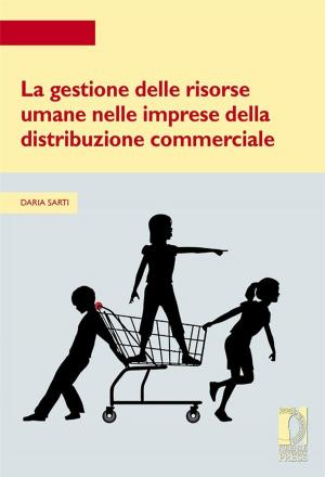 Cover of the book La gestione delle risorse umane nelle imprese della distribuzione commerciale by Giuseppe Galigani