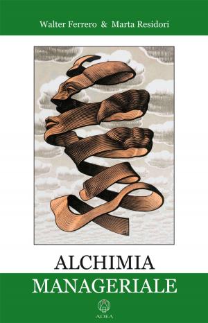 Cover of the book Alchimia manageriale by Stefano Pischiutta