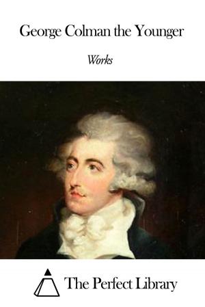 Cover of the book Works of George Colman the Younger by Robert Southey