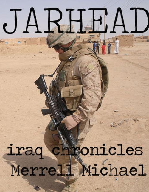 Cover of the book Jarhead: Iraq Chronicles by Merrell Michael, Merrell Michael