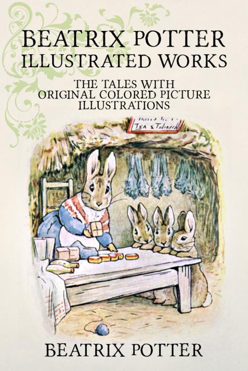 Cover of the book Beatrix Potter Illustrated Works by Beatrix Potter, Palmera Publishing LLC