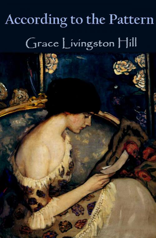 Cover of the book According to the Pattern by Grace Livingston Hill, Huey Global