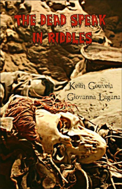 Cover of the book The Dead Speak In Riddles by Giovanna Lagana, Keith Gouveia, Mallet Publishing