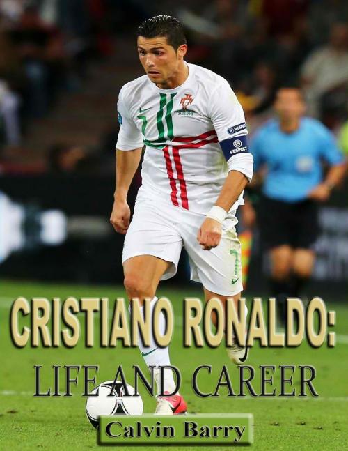 Cover of the book Cristiano Ronaldo: Life and Career by Calvin Barry, P Maldonado