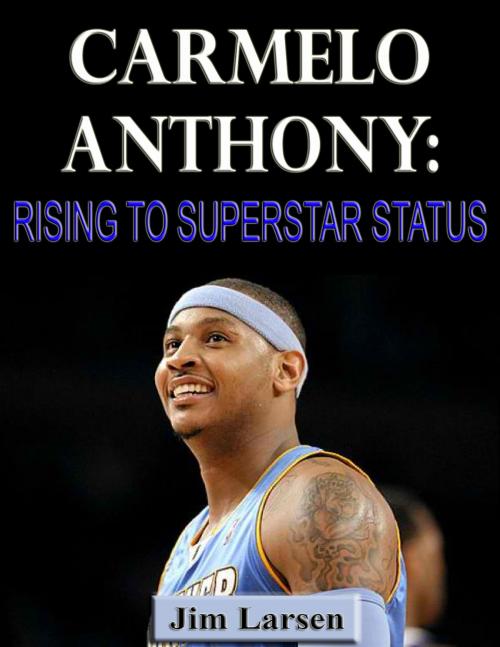 Cover of the book Carmelo Anthony: Rising to Superstar Status by Jim Larsen, P Maldonado