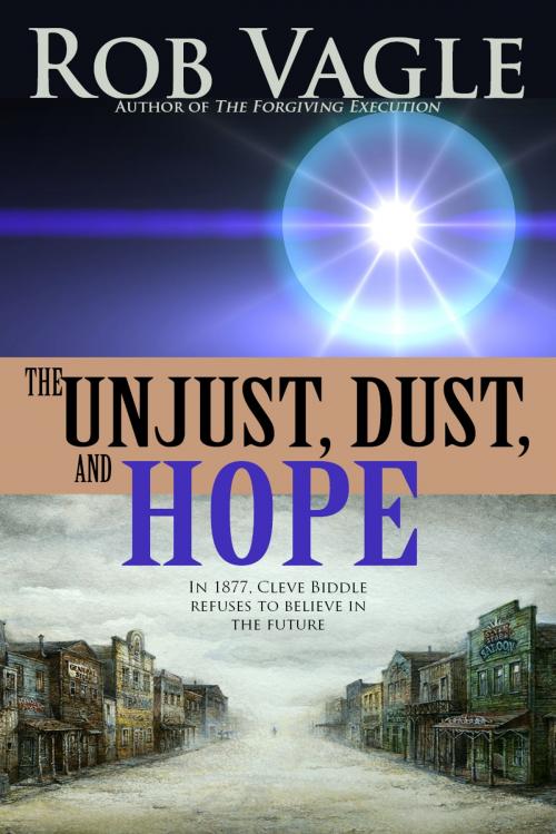 Cover of the book The Unjust, Dust, And Hope by Rob Vagle, Dog Copilot Press