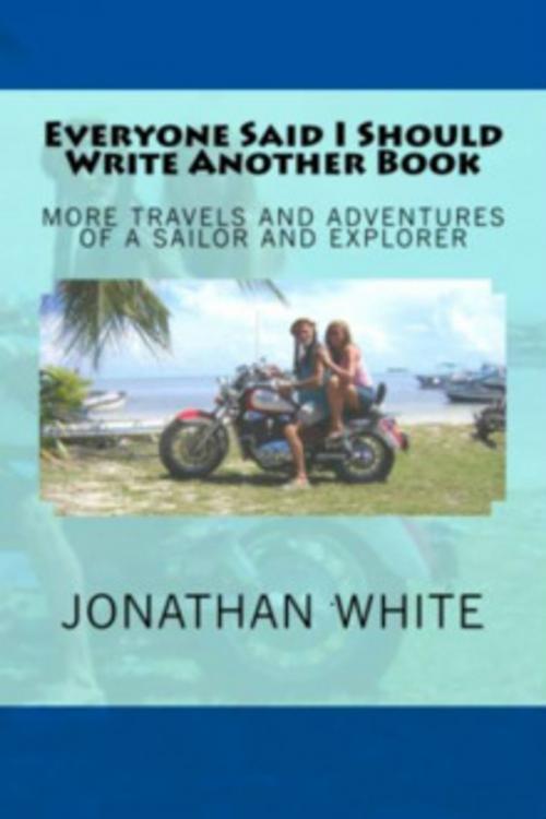 Cover of the book Everyone Said I Should Write Another Book by Jonathan White, JoJo Publishing