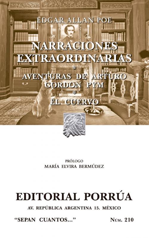 Cover of the book Narraciones extraordinarias - Aventuras de Arturo Gordon Pym - El Cuervo by Edgar Allan Poe, Editorial Porrúa México