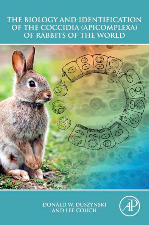 Cover of the book The Biology and Identification of the Coccidia (Apicomplexa) of Rabbits of the World by Donald W. Duszynski, Lee Couch, Elsevier Science