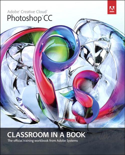 Cover of the book Adobe Photoshop CC Classroom in a Book by . Adobe Creative Team, Pearson Education