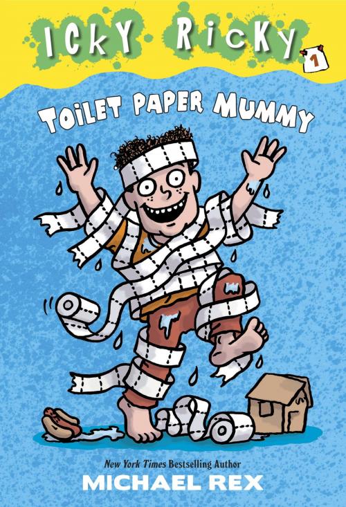 Cover of the book Icky Ricky #1: Toilet Paper Mummy by Michael Rex, Random House Children's Books