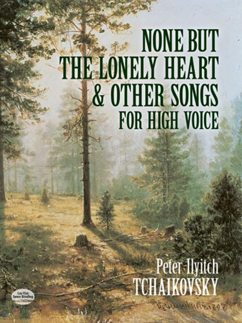 Cover of the book None But the Lonely Heart and Other Songs for High Voice by Peter Ilyitch Tchaikovsky, Dover Publications