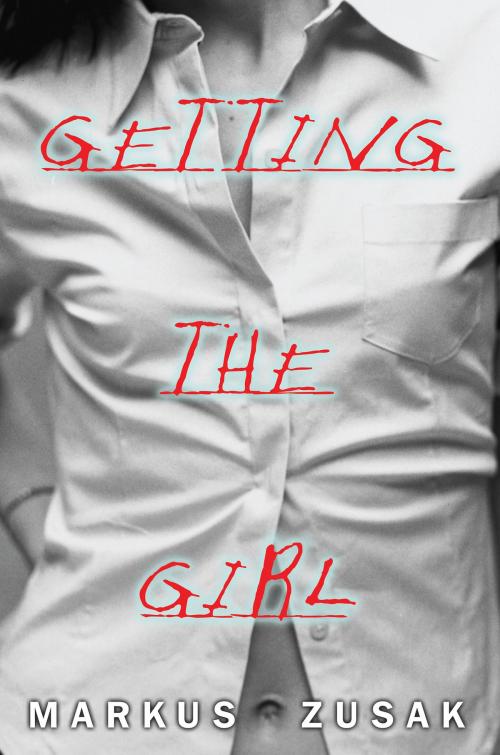 Cover of the book Getting The Girl by Markus Zusak, Scholastic Inc.