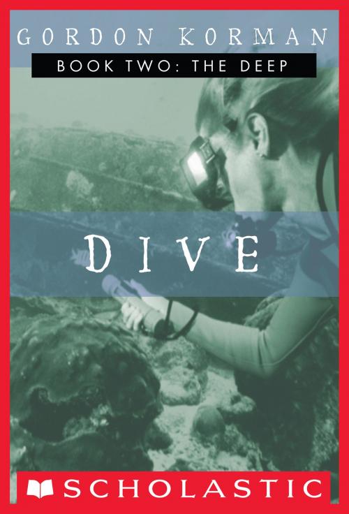 Cover of the book Dive #2: The Deep by Gordon Korman, Scholastic Inc.