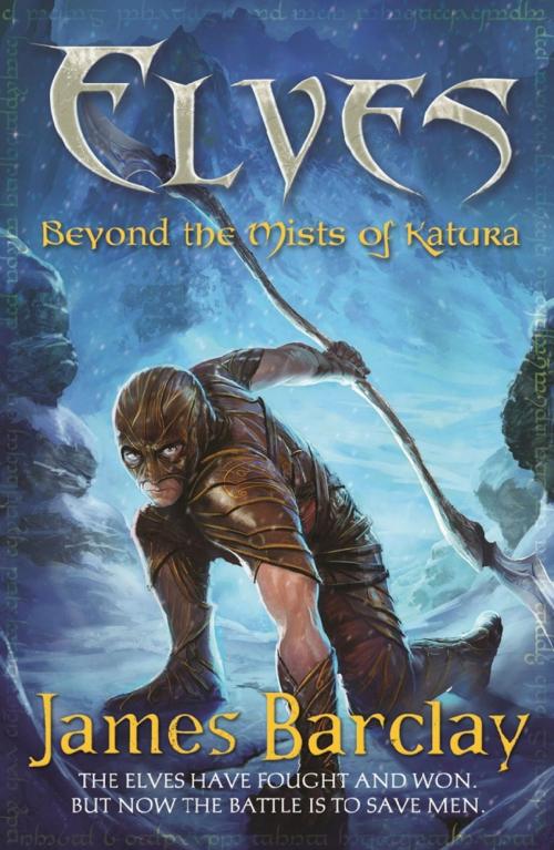 Cover of the book Elves: Beyond the Mists of Katura by James Barclay, Orion Publishing Group