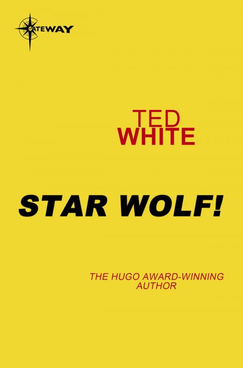 Cover of the book Star Wolf! by Ted White, Orion Publishing Group