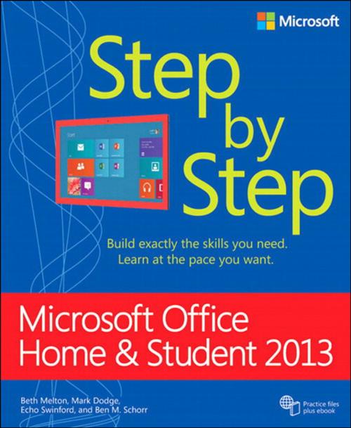 Cover of the book Microsoft Office Home and Student 2013 Step by Step by Beth Melton, Mark Dodge, Echo Swinford, Ben Schorr, Pearson Education