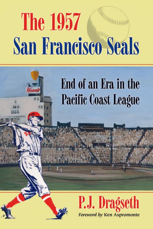 Cover of the book The 1957 San Francisco Seals by P.J. Dragseth, McFarland & Company, Inc., Publishers