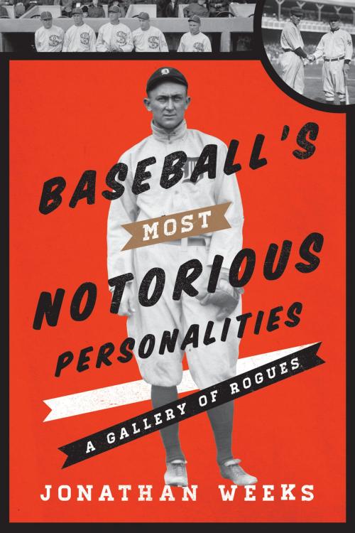 Cover of the book Baseball's Most Notorious Personalities by Jonathan Weeks, Scarecrow Press