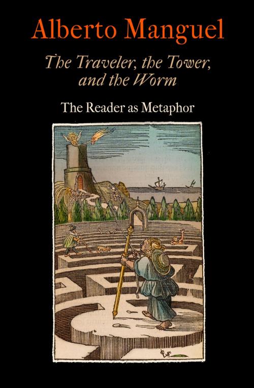 Cover of the book The Traveler, the Tower, and the Worm by Alberto Manguel, University of Pennsylvania Press, Inc.