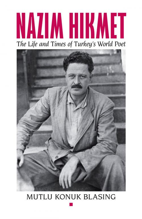 Cover of the book Nâzim Hikmet: The Life and Times of Turkey's World Poet by Mutlu Konuk Blasing, Persea