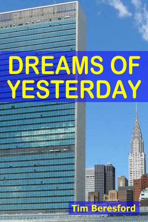 Cover of the book Dreams Of Yesterday by Tim Beresford, Tim Beresford