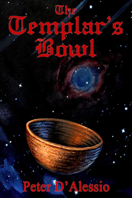 Cover of the book The Templar's Bowl by Peter D'Alessio, Stasheff Literary Enterprises