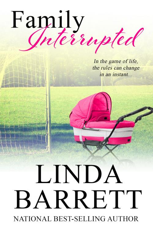 Cover of the book Family Interrupted by Linda Barrett, Linda Barrett