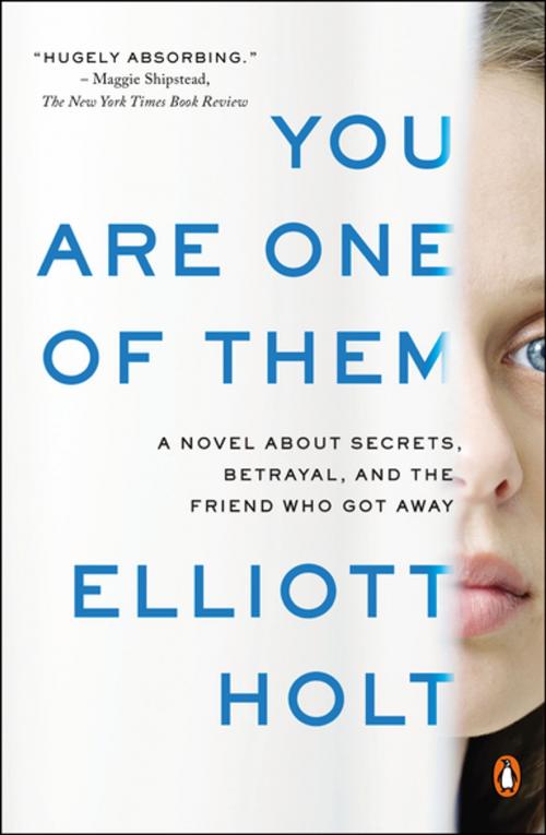 Cover of the book You Are One of Them by Elliott Holt, Penguin Publishing Group