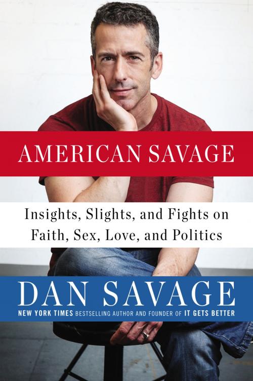 Cover of the book American Savage by Dan Savage, Penguin Publishing Group