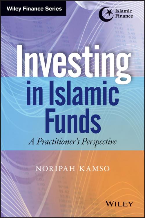 Cover of the book Investing In Islamic Funds by Noripah Kamso, Wiley