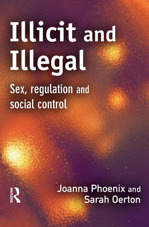 Cover of the book Illicit and Illegal by Joanna Phoenix, Sarah Oerton, Taylor and Francis