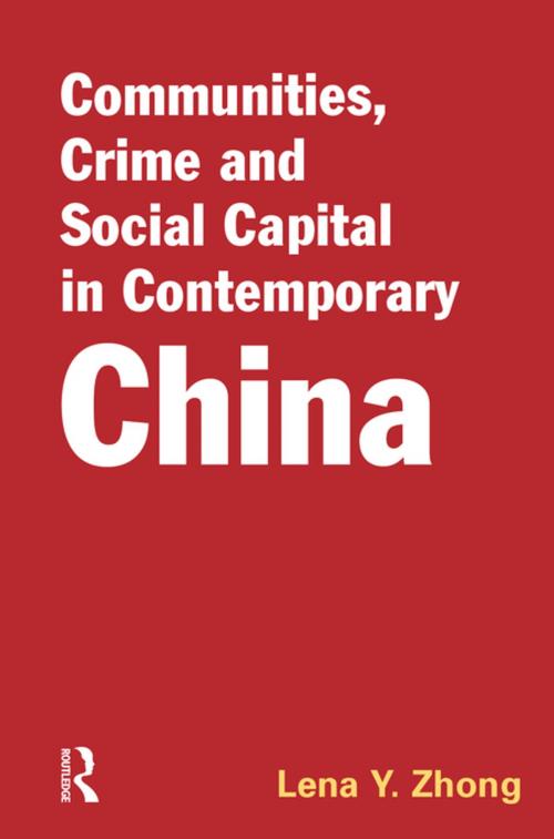 Cover of the book Communities, Crime and Social Capital in Contemporary China by Lena Zhong, Taylor and Francis