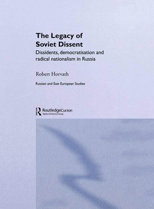 Cover of the book The Legacy of Soviet Dissent by Robert Horvath, Taylor and Francis