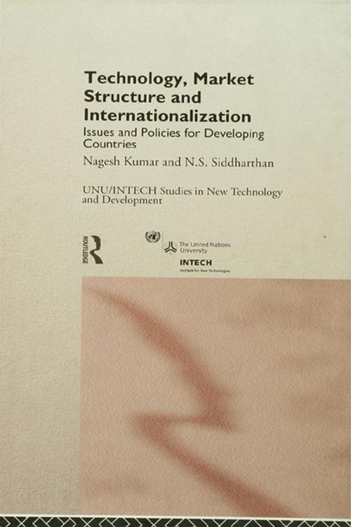 Cover of the book Technology, Market Structure and Internationalization by Nagesh Kumar, N. S. Siddharthan, Taylor and Francis