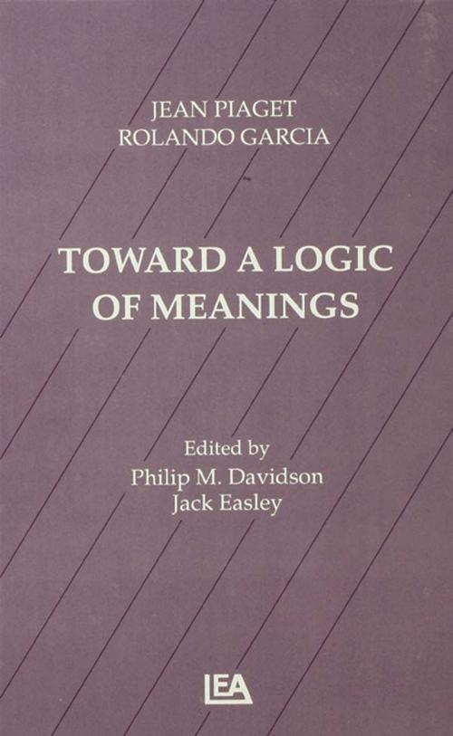 Cover of the book Toward A Logic of Meanings by Jean Piaget, Rolando Garcia, Philip Davidson, Taylor and Francis