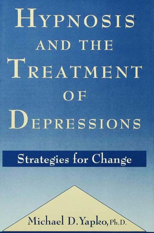 Cover of the book Hypnosis and the Treatment of Depressions by Michael D. Yapko, Taylor and Francis
