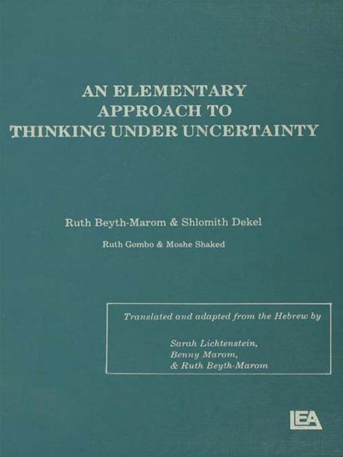 Cover of the book An Elementary Approach To Thinking Under Uncertainty by Ruth Beyth-Marom, Shlomith Dekel, Ruth Gombo, Moshe Shaked, Taylor and Francis