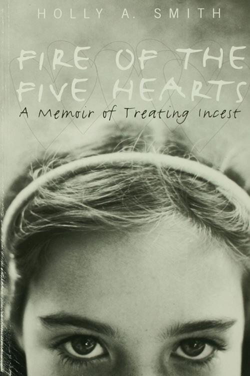 Cover of the book Fire of the Five Hearts by Holly A. Smith, Taylor and Francis