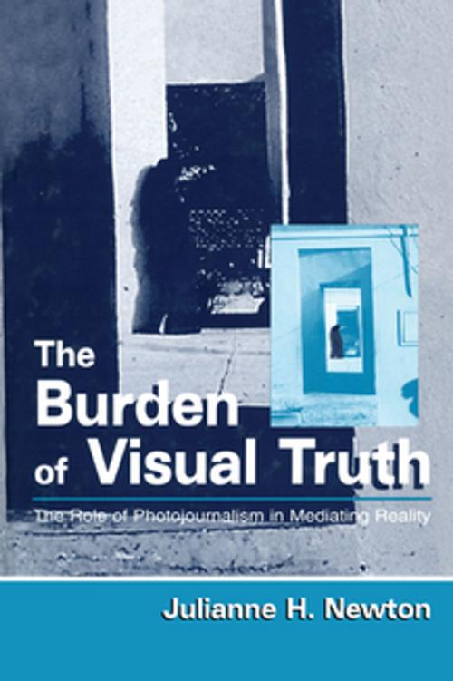 Cover of the book The Burden of Visual Truth by Julianne Newton, Taylor and Francis