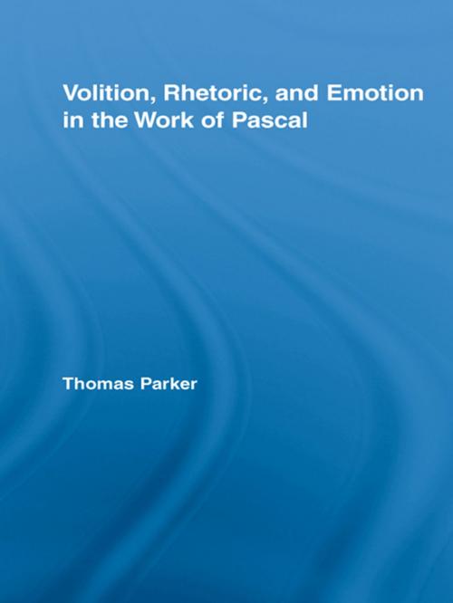 Cover of the book Volition, Rhetoric, and Emotion in the Work of Pascal by Thomas Parker, Taylor and Francis