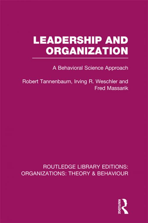 Cover of the book Leadership and Organization (RLE: Organizations) by Robert Tannenbaum, Irving Weschler, Fred Massarik, Taylor and Francis